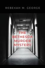 The Bethesda Murder Mystery af Rebekah M. George