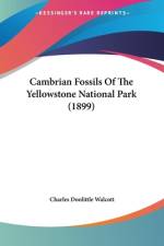 Cambrian Fossils Of The Yellowstone National Park (1899) af Charles Doolittle Walcott