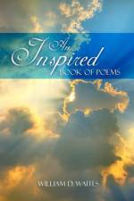 An Inspired Book of Poems af William D. Waites