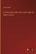 La Coltivazione della Vite in Italia veglie del Signor Lorenzo af Felice Garelli