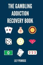 The Gambling Addiction Recovery Book af Lily Penrose