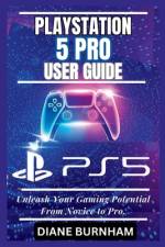 PlayStation 5 Pro User Guide af Diane Burnham