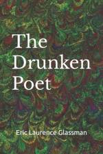 The Drunken Poet af Eric Laurence Glassman
