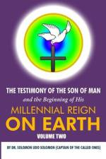 The Testimony of the Son of Man and the Beginning of His Millennial Reign on Earth af Udo Solomon Solomon