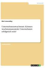 Unternehmenswachstum. Können wachstumsneutrale Unternehmen erfolgreich sein? af Nini Lovevalley