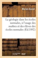 La géologie dans les écoles normales, à l'usage des maîtres et des élèves des écoles normales af Marien Dauzat