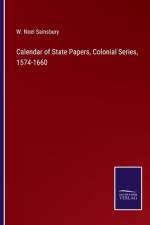 Calendar of State Papers, Colonial Series, 1574-1660