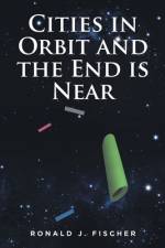 Cities in Orbit and the End is Near af Ronald J. Fischer