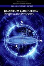 Quantum Computing: Progress and Prospects af National Academies Of Sciences Engineeri