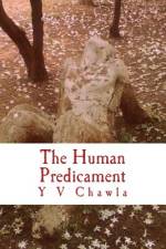 The Human Predicament af Y V Chawla