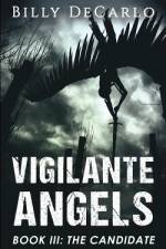 Vigilante Angels Book III af Billy DeCarlo