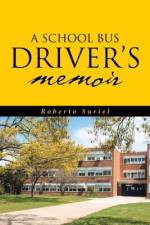 A School Bus Driver's Memoir af Roberto Suriel