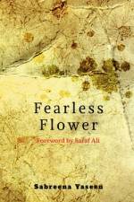 Fearless Flower af Sabreena Yaseen