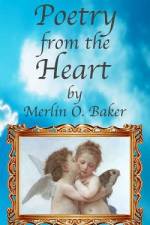 Poetry from the Heart af Merlin O Baker