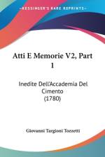Atti E Memorie V2, Part 1 af Giovanni Targioni Tozzetti
