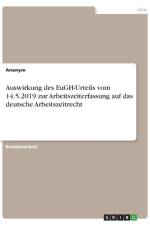 Auswirkung des EuGH-Urteils vom 14.5.2019 zur Arbeitszeiterfassung auf das deutsche Arbeitszeitrecht af Anonym