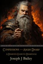 Confessions of an Angry Dwarf af Joseph J Bailey