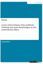 Lucius Aelius Seianus. Seine politische Ordnung und seine Beziehungen zu den senatorischen Eliten af Anonym