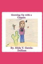 Growing Up with a Camera af Elida Y GarcÃ­a-DeHaan