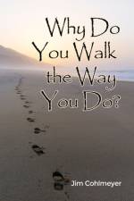 Why Do You Walk the Way You Do? af Jim Cohlmeyer