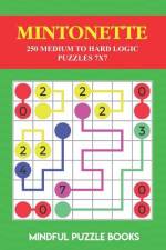 Mintonette: 250 Medium to Hard Logic Puzzles 7x7 af Mindful Puzzle Books