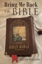 Bring Me Back to the BIBLE af Allen Wilson