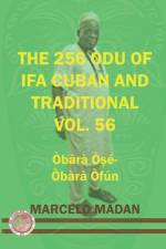 The 256 Odu of Ifa Cuban and Traditional Vol. 56 Obara Ose- Obara Ofun af Marcelo Madan