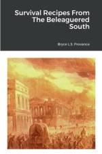 Survival Recipes From The Beleaguered South af Bryce Provance