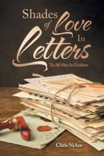 Shades of Love in Letters: To All Men in Uniform af Chris Niam