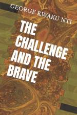 The Challenge and the Brave af George Kwaku Nti