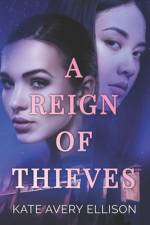 A Reign of Thieves af Kate Avery Ellison