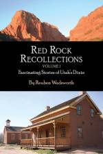 Red Rock Recollections, Volume I af Reuben E Wadsworth