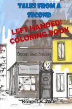 Tales From a Second Hand Wand Shop - the LEFTY Coloring Book af Robert P Wills