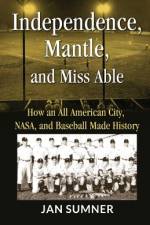 Independence, Mantle and Miss Able af Jan Sumner