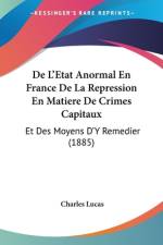 De L'Etat Anormal En France De La Repression En Matiere De Crimes Capitaux af Charles Lucas