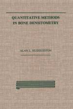 Quantitative Methods in Bone Densitometry af Alan Huddleston