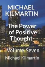 MICHAEL KILMARTIN The Power of Positive Thoughts: Volume Seven af Michael Lee Kilmartin