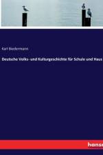 Deutsche Volks- und Kulturgeschichte für Schule und Haus af Karl Biedermann