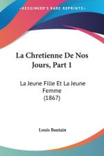 La Chretienne De Nos Jours, Part 1 af Louis Bautain