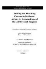 Building and Measuring Community Resilience: Actions for Communities and the Gulf Research Program af National Academies Of Sciences Engineeri