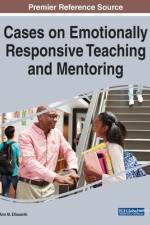 Cases on Emotionally Responsive Teaching and Mentoring