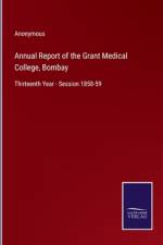 Annual Report of the Grant Medical College, Bombay af Anonymous