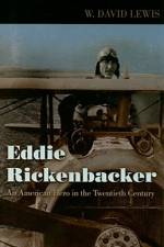 Eddie Rickenbacker: An American Hero in the Twentieth Century af W. David Lewis