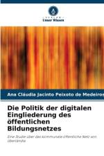 Die Politik der digitalen Eingliederung des öffentlichen Bildungsnetzes af Ana Cláudia Jacinto Peixoto de Medeiros