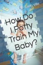 How Do I Potty Train My Baby? af Carlo Villa