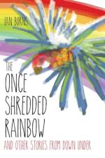The Once Shredded Rainbow af Ian Burns