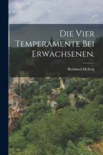 Die vier Temperamente bei Erwachsenen. af Bernhard Hellwig