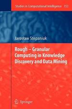 Rough ¿ Granular Computing in Knowledge Discovery and Data Mining af J. Stepaniuk
