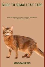 Guide to Somali Cat Care af Morgan Eric