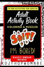 Adult Activity Book Saucy Swear Words af Adult Activity Books